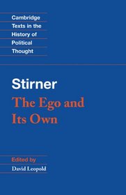 Stirner: The Ego and its Own (Cambridge Texts in the History of Political Thought)