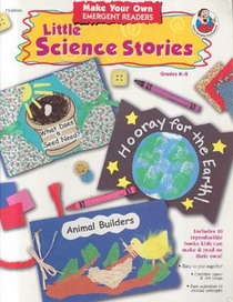 Little Science Stories (Make Your Own Emergent Readers, Gr. K-2)