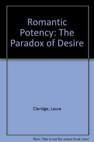 Romantic Potency: The Paradox of Desire