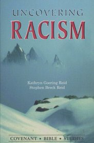 Uncovering Racism (Covenant Bible Study Series.)