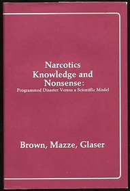 Narcotics: Knowledge and Nonsense