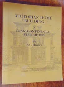 Victorian Home Building: A Transcontinental View of 1875 (Library of Victorian culture)