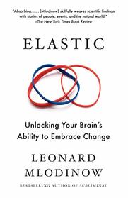 Elastic: Unlocking Your Brain's Ability to Embrace Change