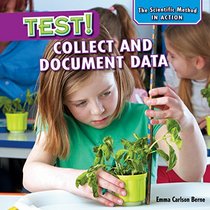 Test!: Collect and Document Data (Scientific Method in Action)