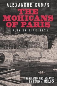 The Mohicans of Paris: A Play in Five Acts