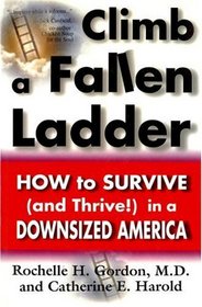 Climb a Fallen Ladder: How to Succeed in the New American Workplace