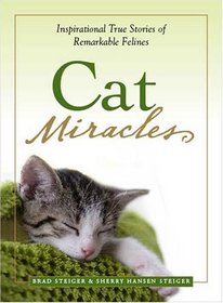 Cat Miracles: Inspirational True Stories of Remarkable Felines