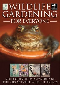 Wildlife Gardening for Everyone: Your Questions Answered by the RHS and the Wildlife Trusts (Rhs)