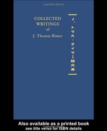 Collected Writings of J. Thomas Rimer (Collected Writings of Modern Western Scholars on Japan)