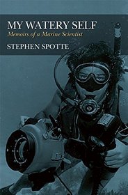 My Watery Self: Memoirs of a Marine Scientist