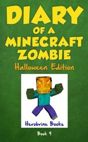 Halloween Edition - Diary of a Minecraft Zombie Book 9: Zombie's Birthday Apocalypse (An Unofficial Minecraft Book)