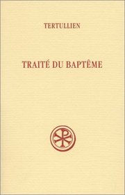 Traite du bapteme (Sources chretiennes) (French Edition)