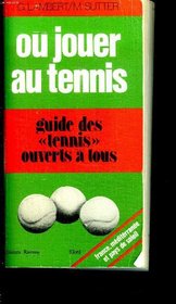 Ou jouer au tennis?: Guide des 