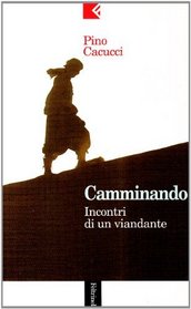 Camminando: Incontri di un viandante (Serie bianca/Feltrinelli) (Italian Edition)