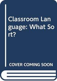 Classroom Language: What Sort? (Unwin education books)