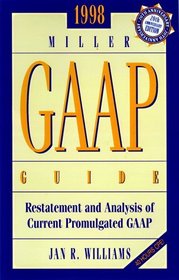 1998 Miller Gaap Guide: Restatement and Analysis of Current Promulgated Gaap (Miller Gaap Guide, 1998)