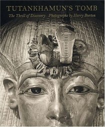 Tutankhamun's Tomb: The Thrill of Discovery: Photographs by Harry Burton (Metropolitan Museum of Art Publications)
