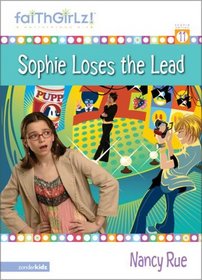 Sophie Loses the Lead (Faithgirlz: Sophie, Bk 11)