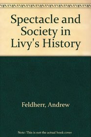Spectacle and Society in Livy's History
