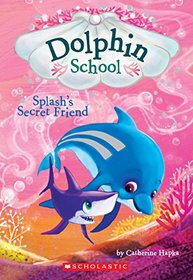 Splash's Secret Friend (Dolphin School)
