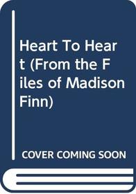 Heart to Heart (From the Files of Madison Finn, Book 11)