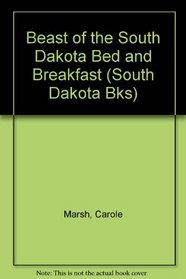 The BEAST of the South Dakota Bed & Breakfast! (Carole Marsh South Dakota Books)
