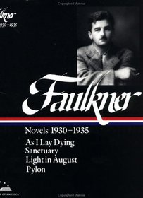 William Faulkner : Novels 1930-1935 : As I Lay Dying, Sanctuary, Light in August, Pylon (Library of America)