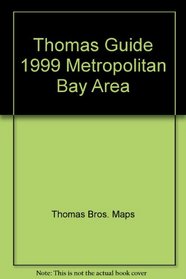 Thomas Guide 1999 Metropolitan Bay Area