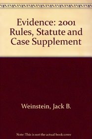 Evidence: 2001 Rules, Statute and Case Supplement