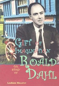 Gift of Imagination: The Story of Roald Dahl