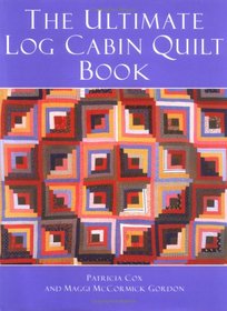 The Ultimate Log Cabin Quilt Book