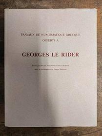 Travaux De Numismatique Grecque Offerts a Georges Le Rider