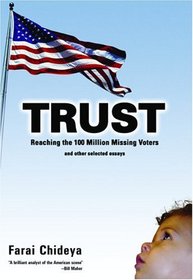 Trust : Reaching the 100 Million Missing Voters