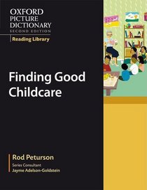 Finding Good Childcare: The OPD Reading Library (Oxford Picture Dictionary Reading Library)