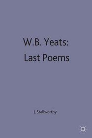 Yeats Last Poems (Casebooks series)