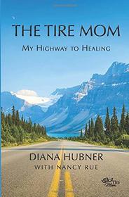 The Tire Mom: My Highway to Healing