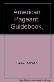 The American Pageant: Guidebook With Answers (Volume 1, A Manual for Students)