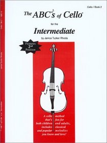 The ABCs of Cello for the Intermediate, Cello, Book 2