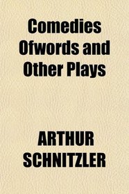 Comedies Ofwords and Other Plays