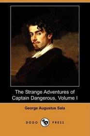 The Strange Adventures of Captain Dangerous, Volume I (Dodo Press)