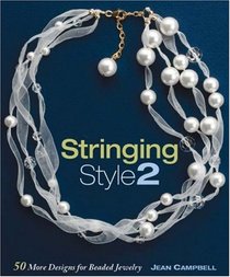 Stringing Style 2: 50 More Designs for Beaded Jewelry
