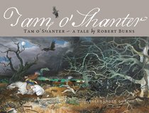 Tam O' Shanter: Tam O'Shanter ? A Tale by Robert Burns