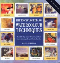 The Encyclopedia of Watercolour Techniques: A Step-by-step Visual Directory, with an Inspirational Gallery of Finished Works