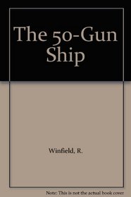The 50 - Gun Ship (Chatham Shipshape Ser.)