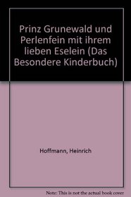 Prinz Grunewald und Perlenfein mit ihrem lieben Eselein (Das Besondere Kinderbuch) (German Edition)