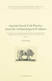Ancient Greek cult practice from the archaeological evidence: Proceedings of the Fourth International Seminar on Ancient Greek Cult, organized by the ... Sueciae, series in 8) (Swedish Edition)