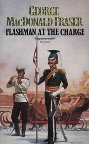 Flashman at the Charge (Flashman Papers, Bk 4)