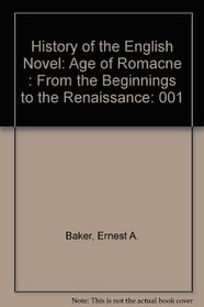 The History of the English Novel, Volume #1: The Age of Romance: From the Beginnings to the Renaissance