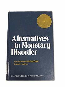 Alternatives to monetary disorder (1980's project/Council on Foreign Relations)