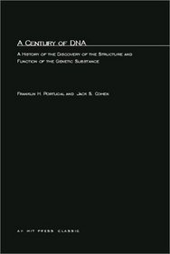 A Century of DNA: A History of the Discovery of the Structure and Function of the Genetic Substance